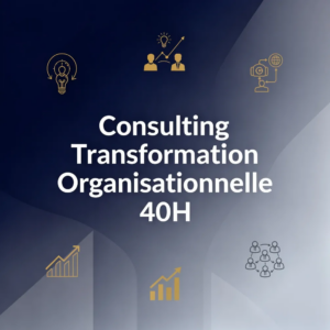 Consulting Engagement Transformation Organisationnelle 40H